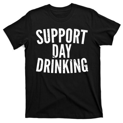 Support Day Drinking T-Shirt   Funny Alcohol Tee for Parties, BBQs & Weekend Fun