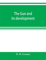 W. W. Greener | The Gun And Its Development | Taschenbuch | Englisch (2019)