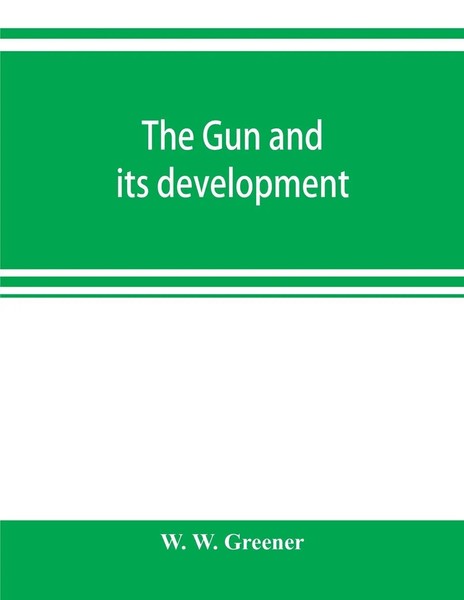 W. W. Greener | The Gun And Its Development | Taschenbuch | Englisch (2019)-image