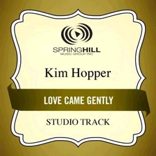 Love Came Gently - Kim Hopper - Accompaniment Track