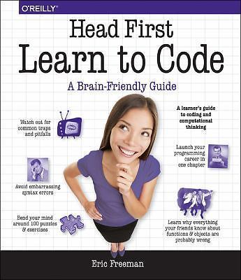 Head First Learn to Code: A Learner's Guide to Coding and Computational Thinking