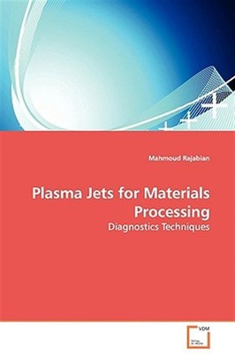 Plasma Jets for Materials Processing - Diagnostics Techniques, Paperback by R...