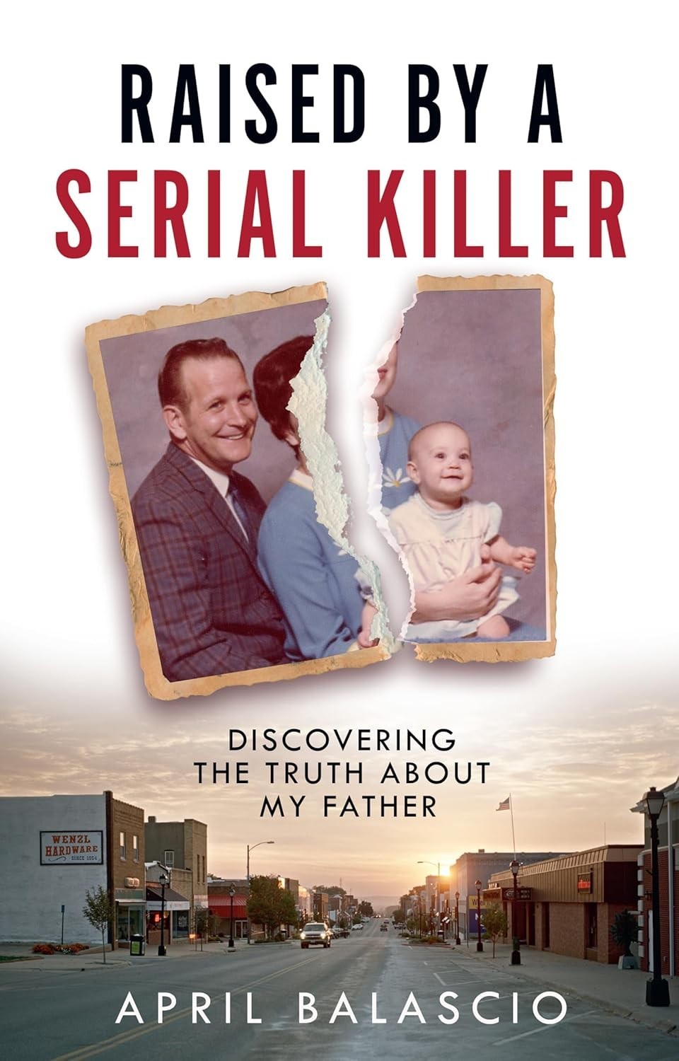 Raised By A Serial Killer: Discovering the Truth by April Balascio (Hardcover)
