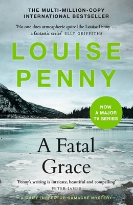 A Fatal Grace: (A Chief Inspector Gamache Mystery Book 2) by Louise Penny