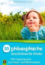 55 philosophische Geschichten für Kinder: Mi...