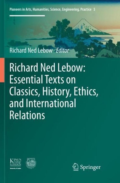 Richard Ned Lebow: Essential Texts On Classics, History, Ethics, And Internation-image
