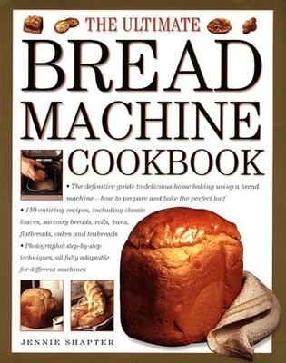 The Ultimate Bread Machine Cookbook, Shapter, Jennie