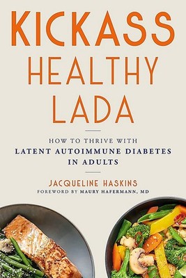 Kickass Healthy LADA: How to Thrive with Latent Autoimmune Diabetes in Adult...