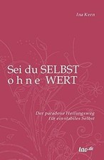 Sei du selbst ohne Wert: Der paradoxe Heilungsweg für ei... | Buch | Zustand gut