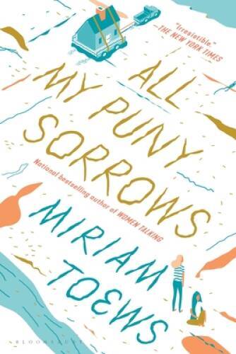 All My Puny Sorrows - Paperback By Toews, Miriam - VERY GOOD