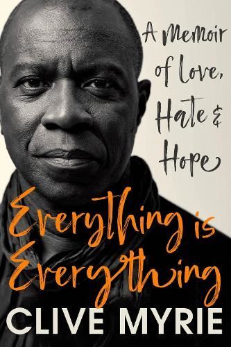 Clive Myrie: Everything is Everything- A Memoir of Love, Hate & Hope