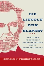Did Lincoln Own Slaves? : And Other Frequently Asked Questions ab