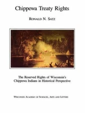 Chippewa Treaty Rights: The Reserved Rights of Wisconsin's Chippewa Indians...