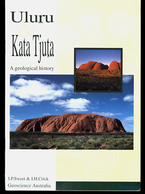 I.P. SWEET & I.H. CRICK GEOSCIENCE AUSTRALIA ULURU KATA TJUTA GEOLOGICAL HISTORY