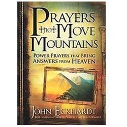 Prayers That Move Mountains : Power Prayers That Bring Answers from Heaven by John Eckhardt ...