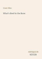 What's Bred In The Bone Grant Allen