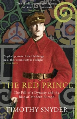 The Red Prince: The Fall of a Dynasty and the Rise of Modern Europe by Timothy S