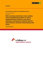 Ziele Und Besonderheiten Beim Aufbau Eines Produktionsstandorts In China....