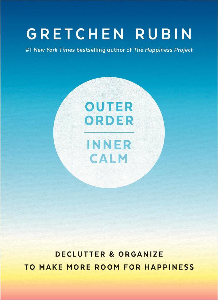 Outer Order, Inner Calm: Declutter And Organize To Make More Room For