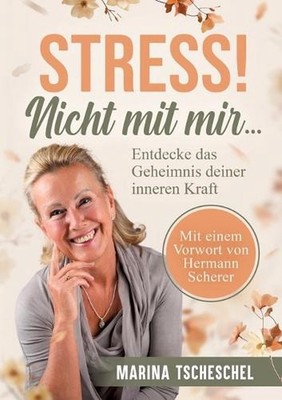 Stress! Nicht mit mir...: Entdecke das Geheimnis deiner inneren Kraft by Marina