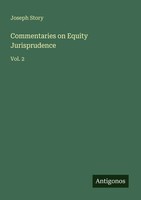 Commentaries On Equity Jurisprudence Vol. 2 Joseph Story Taschenbuch Englisch