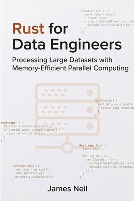 Rust for Data Engineers: Processing Large Datasets with Memory-Efficient Paralle