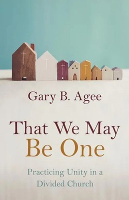 Gary B Agee | That We May Be One | Taschenbuch | Englisch (2022)