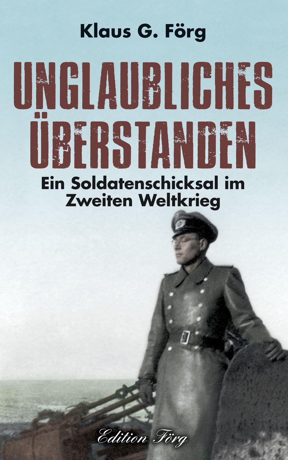 Unglaubliches überstanden Klaus G. Förg