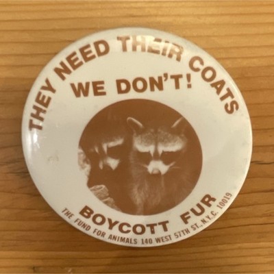 Boycott Fur Animal Rights Pinback Button They Need Their Coats We Don't