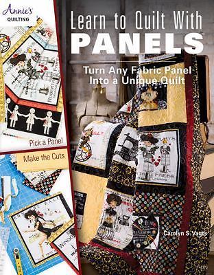 Learn to Quilt with Panels: Turn Any Fabric Panel into a Unique Quilt, Vagts, Ca