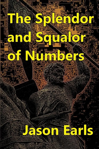 Jason Earls | The Splendor And Squalor Of Numbers | Taschenbuch | Englisch-image