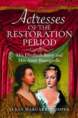 Actresses of the Restoration Period : Mrs Elizabeth Barry and Mrs Anne ...