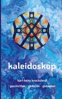Kaleidoskop Geschichten - Gedichte - Gedanken Karl-Heinz Knacksterdt Taschenbuch