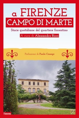 Bücher Florenz Campo Di Marte. Tägliche Geschichten des Florentiner Viertels (A)