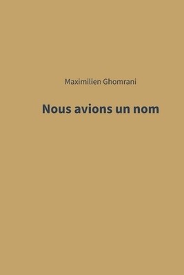 Nous avions un nom by Maximilien Ghomrani (French) Paperback Book