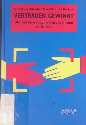 Vertrauen gewinnt : die bessere Art, in Unternehmen zu führen. Reihe Systemische
