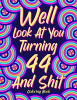 Well Look At You Turning 44 And Shit | Taschenbuch | Englisch (2021) | [.]