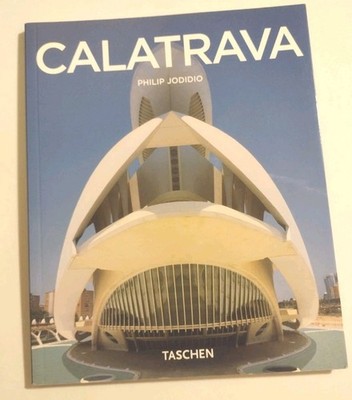 SIGNED Santiago Calatrava 1951 Architect, Engineer, Artist by Philip Jodidio 