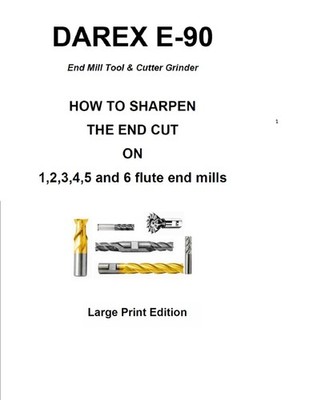 Darex E-90 How To Sharpen the End Cut of End Mills