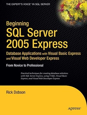 Beginning SQL Server 2005 Express Database Applicatio by Dobson, Rick 1590595238
