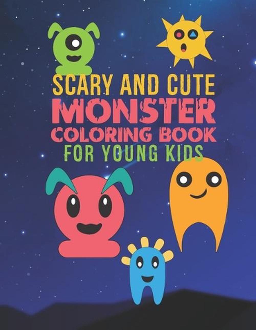 Scary And Cute Monster Coloring Book For Young Kids: 30 Fun Designs For Boys And