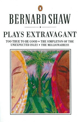 Plays Extravagant: Too True to be Good, The Simpleton of the Unexpected Isles, T