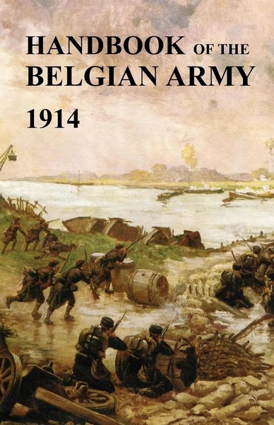 Handbook Of The Belgian Army 1914 War Office The General Staff Taschenbuch 2014-image