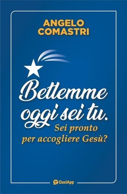 Angelo Comastri Betlemme oggi sei tu. Sei pronto per accogliere Ge (Taschenbuch)