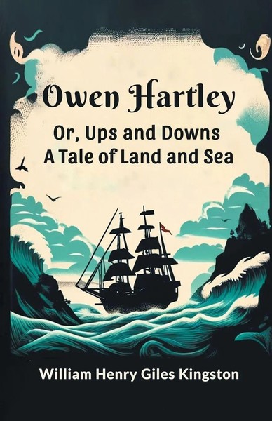 Owen Hartley Or, Ups And Downs A Tale Of Land And Sea Kingston Taschenbuch 2024-image