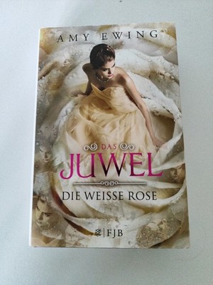 Das Juwel - Die Weiße Rose Die Weiße Rose Amy Ewing, Amy und Andrea Fischer: