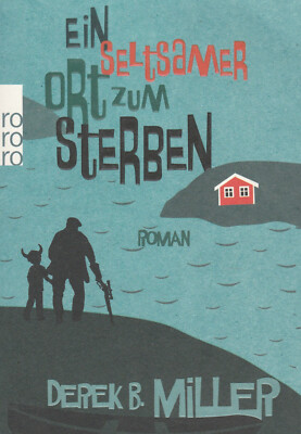 Ein seltsamer Ort zum Sterben - Roman von Miller, Derek B. (2014, Taschenbuch)