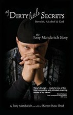 My Dirty Little Secrets - Steroids, Alcohol & God: The Tony Mandarich Story: New