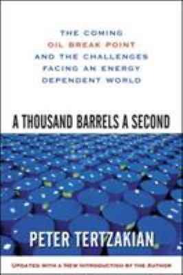 A Thousand Barrels a Second: The Coming Oil Break Point and the Challenges...