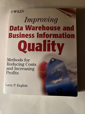 Improving Data Warehouse and Business Information Quality : Methods for Reducing